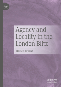 Vorderes Coverbild Agency and Locality in the London Blitz