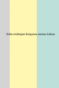 Vorderes Coverbild Zehn wichtigste Ereignisse meines Lebens