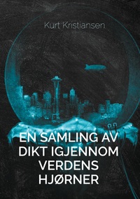 Vorderes Coverbild En samling av dikt igjennom verdens hjørner