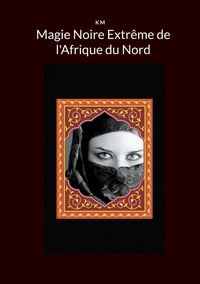 Vorderes Coverbild Magie Noire Extrême de l'Afrique du Nord