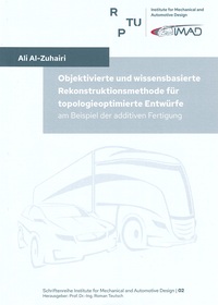Vorderes Coverbild Objektivierte und wissensbasierte Rekonstruktionsmethode für topologieoptimierte Entwürfe am Beispiel der additiven Fertigung