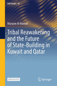 Vorderes Coverbild Tribal Reawakening and the Future of State-Building in Kuwait and Qatar