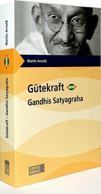 Vorderes Coverbild Gütekraft - Gandhis Satyagraha