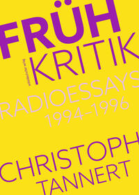 Vorderes Coverbild Frühkritik. Radioessays 1994–1996