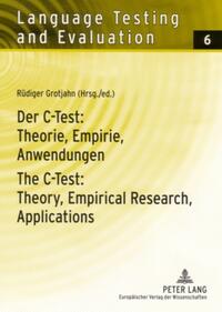 Vorderes Coverbild Der C-Test: Theorie, Empirie, Anwendungen / The C-Test: Theory, Empirical Research, Applications