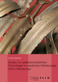 Vorderes Coverbild Studien zur spätbronzezeitlichen Chronologie im westlichen Mitteleuropa und in Westeuropa