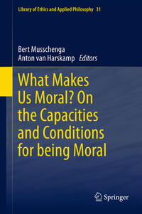 Vorderes Coverbild What Makes Us Moral? On the capacities and conditions for being moral