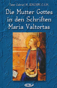 Vorderes Coverbild Die Mutter Gottes in den Schriften Maria Valtortas