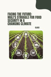 Vorderes Coverbild Facing the Future: Mali's Struggle for Food Security in a Changing Climate