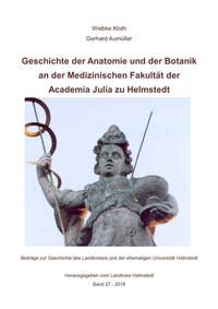 Vorderes Coverbild Geschichte der Anatomie und der Botanik an der Medizinischen Fakultät der Academia Julia zu Helmstedt