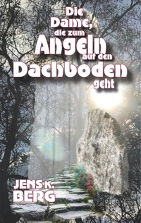 Vorderes Coverbild Die Dame, die zum Angeln auf den Dachboden geht