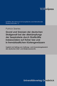 Vorderes Coverbild Grund und Grenzen der deutschen Strafgewalt bei der »Bekämpfung« der Seepiraterie durch Streitkräfte insbesondere auf Hoher See und in fremdstaatlichen Küstengewässern