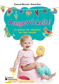 Vorderes Coverbild Ausgewickelt! So gelingt der Abschied von der Windel
