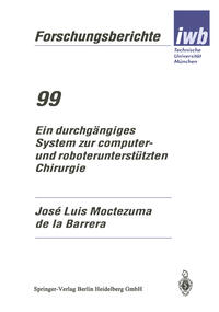 Vorderes Coverbild Ein durchgängiges System zur computer- und roboterunterstützten Chirurgie