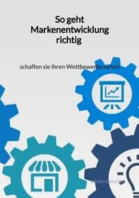 Vorderes Coverbild So geht Markenentwicklung richtig - schaffen sie ihren Wettbewerbsvorteil
