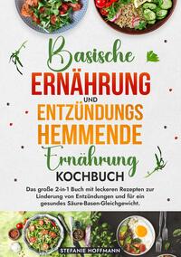 Vorderes Coverbild Basische Ernährung und Entzündungshemmende Ernährung Kochbuch