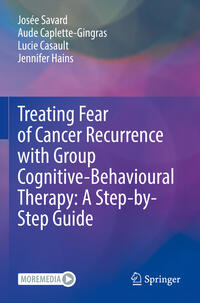 Vorderes Coverbild Treating Fear of Cancer Recurrence with Group Cognitive-Behavioural Therapy: A Step-by-Step Guide
