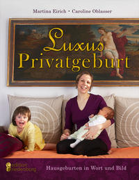 Vorderes Coverbild Luxus Privatgeburt - Hausgeburten in Wort und Bild