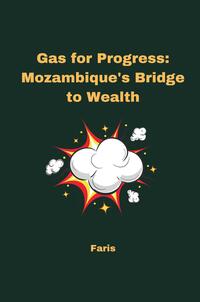 Vorderes Coverbild Gas for Progress: Mozambique's Bridge to Wealth