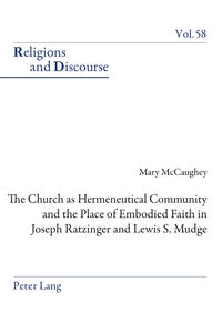 Vorderes Coverbild The Church as Hermeneutical Community and the Place of Embodied Faith in Joseph Ratzinger and Lewis S. Mudge