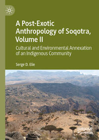 Vorderes Coverbild A Post-Exotic Anthropology of Soqotra, Volume II