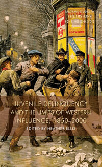 Vorderes Coverbild Juvenile Delinquency and the Limits of Western Influence, 1850-2000