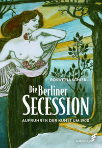 Vorderes Coverbild Die Berliner Secession. Aufruhr in der Kunst um 1900