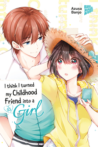 Vorderes Coverbild I think I turned my Childhood Friend into a Girl 03