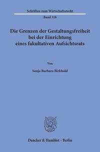 Vorderes Coverbild Die Grenzen der Gestaltungsfreiheit bei der Einrichtung eines fakultativen Aufsichtsrats.