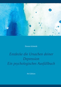 Vorderes Coverbild Entdecke die Ursachen deiner Depression. Ein psychologisches Ausfüllbuch