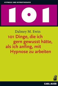 Vorderes Coverbild 101 Dinge, die ich gern gewusst hätte, als ich anfing, mit Hypnose zu arbeiten