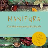 Vorderes Coverbild MANIPURA – Das kleine Ayurveda-Kochbuch