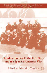 Vorderes Coverbild Theodore Roosevelt, the U.S. Navy and the Spanish-American War