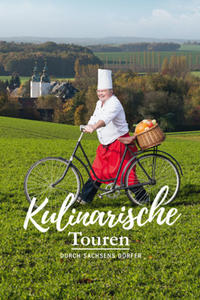 Vorderes Coverbild Kulinarische Touren durch Sachsens Dörfer