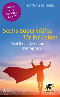 Vorderes Coverbild Sechs Superkräfte für Ihr Leben (Fachratgeber Klett-Cotta, Bd.)