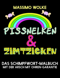 Vorderes Coverbild Pissnelken & Zimtzicken - Das Schimpfwort-Malbuch mit der Arsch mit Ohren-Garantie