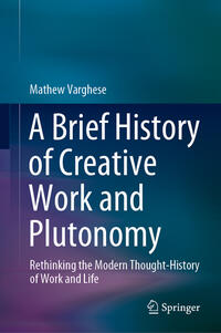 Vorderes Coverbild A Brief History of Creative Work and Plutonomy