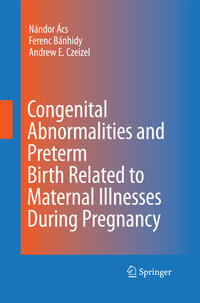 Vorderes Coverbild Congenital Abnormalities and Preterm Birth Related to Maternal Illnesses During Pregnancy