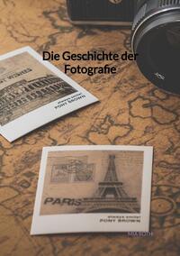 Vorderes Coverbild Die Geschichte der Fotografie