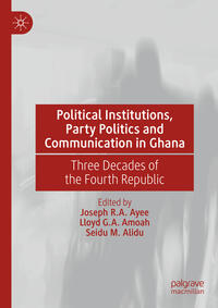 Vorderes Coverbild Political Institutions, Party Politics and Communication in Ghana