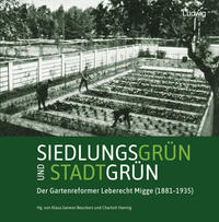 Vorderes Coverbild Siedlungsgrün und Stadtgrün. Der Gartenreformer Leberecht Migge (1881–1935)