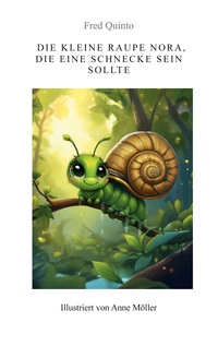 Vorderes Coverbild Die kleine Raupe Nora, die eine Schnecke sein sollte