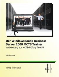 Vorderes Coverbild Der Windows Small Business Server 2008 MCTS Trainer- Vorbereitung zur MCTS-Prüfung 70-653