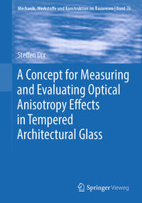 Vorderes Coverbild A Concept for Measuring and Evaluating Optical Anisotropy Effects in Tempered Architectural Glass