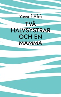 Vorderes Coverbild Två halvsystrar och en mamma
