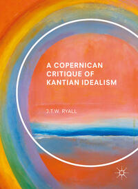 Vorderes Coverbild A Copernican Critique of Kantian Idealism