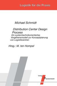 Vorderes Coverbild Distribution Center Design Process – Ein systemtechnikorientiertes Vorgehensmodell zur Konzeptplanung von Logistikzentren