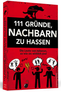 Vorderes Coverbild 111 Gründe, Nachbarn zu hassen