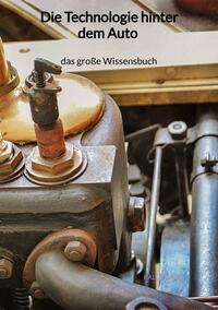Vorderes Coverbild Die Technologie hinter dem Auto - das große Wissensbuch