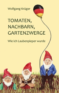 Vorderes Coverbild Tomaten, Nachbarn, Gartenzwerge